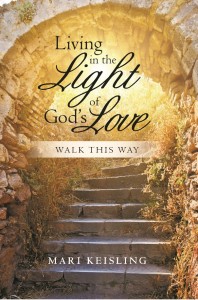 Living in the Light of God's Love: Walk This Way