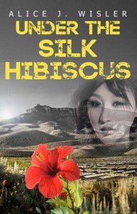 Under the Silk Hibiscus by Alice Wisler