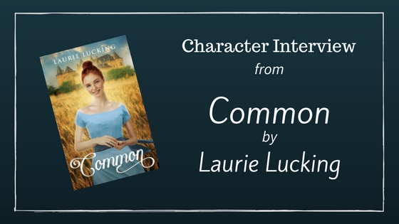 Common by Laurie Lucking  ~ Character Interview