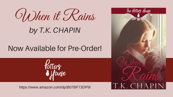 When It Rains by T.K. Chapin - 2nd Potter House Book Pre-Order