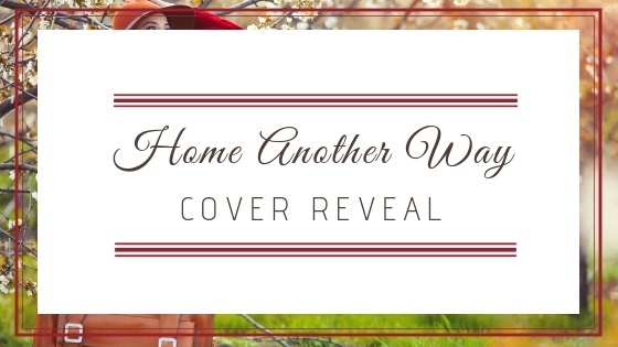 HOME ANOTHER WAY Cover Reveal!